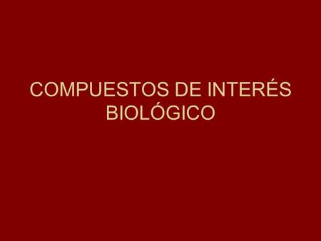 COMPUESTOS DE INTERÉS BIOLÓGICO