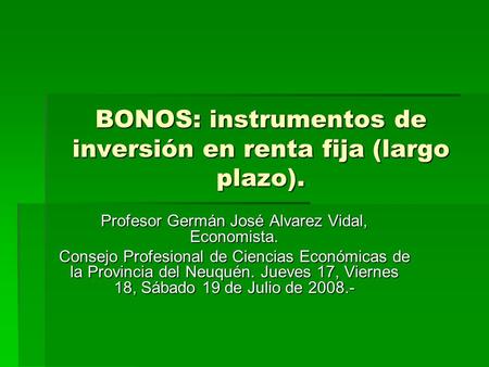 BONOS: instrumentos de inversión en renta fija (largo plazo).