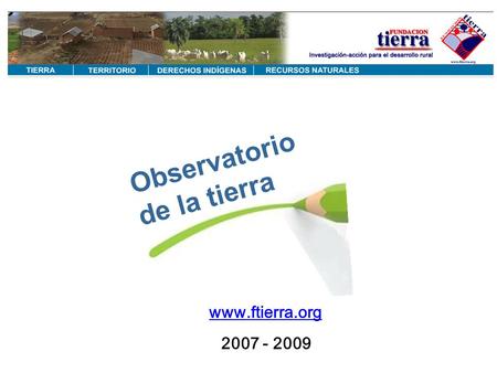 Observatorio de la tierra www.ftierra.org 2007 - 2009.