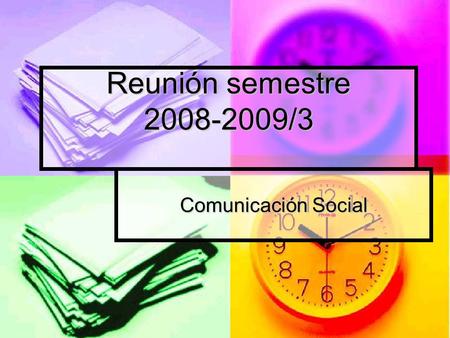 Reunión semestre 2008-2009/3 Comunicación Social.