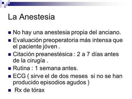 La Anestesia No hay una anestesia propia del anciano.