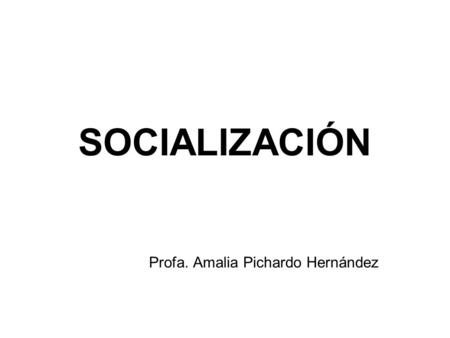 SOCIALIZACIÓN Profa. Amalia Pichardo Hernández. Robert y Lascoumes Tipos de agrupación en la adolescencia Grupos de base institucional Grupos espontáneos.