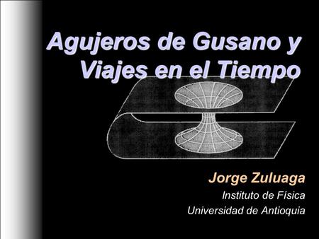 Agujeros de Gusano y Viajes en el Tiempo