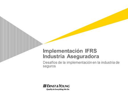 Implementación IFRS Industria Aseguradora Desafíos de la implementación en la industria de seguros.