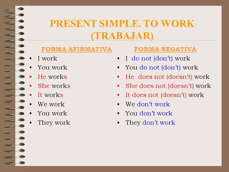 PRESENT SIMPLE. TO WORK (TRABAJAR)