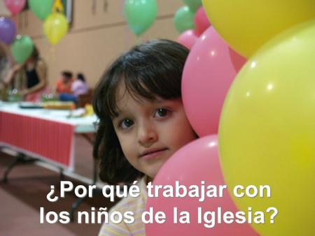¿Por qué trabajar con los niños de la Iglesia?
