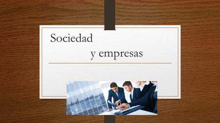 Sociedad y empresas.