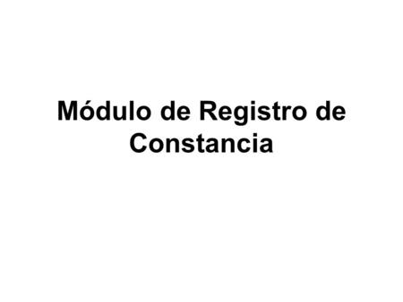 Módulo de Registro de Constancia. Opción Solicitud de Registro.