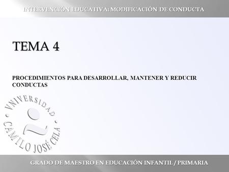 TEMA 4 INTERVENCIÓN EDUCATIVA: MODIFICACIÓN DE CONDUCTA