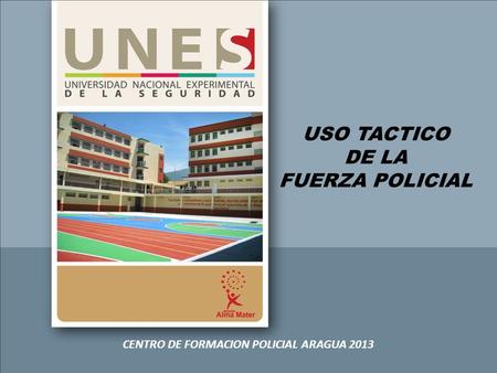 CENTRO DE FORMACION POLICIAL ARAGUA 2013
