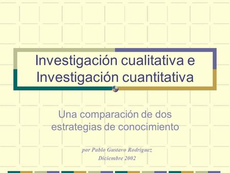 Investigación cualitativa e Investigación cuantitativa
