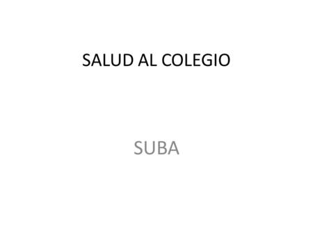 SALUD AL COLEGIO SUBA. SALUD AL COLEGIO SE HACE PRESENTE ANTE LA NECESIDAD DE LA COMUNIDAD, NO TODOS TIENEN QUE COMER, FALLECIO LA NIÑA POR HAMBRE……