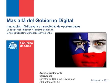 Mas allá del Gobierno Digital Innovación pública para una sociedad de oportunidades Unidad de Modernización y Gobierno Electrónico Ministerio Secretaría.