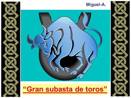 “Gran subasta de toros” Miguel-A.. Tercer premio: ¡Al toro Sansón, de 4 años! ¡Tres montas al día! GRAN SUBASTA DE TOROS.