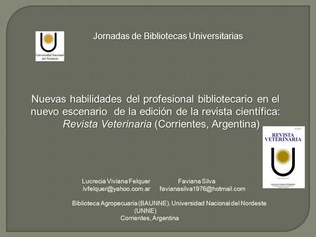 Lucrecia Viviana Felquer Faviana Silva  Biblioteca Agropecuaria (BAUNNE). Universidad Nacional del Nordeste.