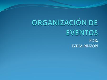 POR: LYDIA PINZON. ORGANIZACIÓN Mecanismo que posibilita la estructuración de las diferentes labores que se requieren para el logro de los objetivos.