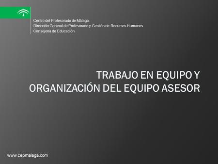 Centro del Profesorado de Málaga. Dirección General de Profesorado y Gestión de Recursos Humanos Consejería de Educación. www.cepmalaga.com.