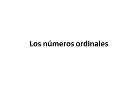 Los números ordinales.
