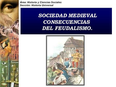 SOCIEDAD MEDIEVAL CONSECUENCIAS DEL FEUDALISMO.