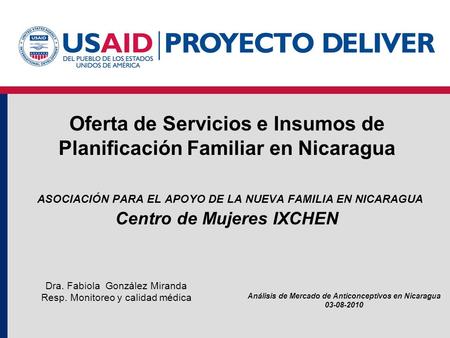 Oferta de Servicios e Insumos de Planificación Familiar en Nicaragua ASOCIACIÓN PARA EL APOYO DE LA NUEVA FAMILIA EN NICARAGUA Centro de Mujeres IXCHEN.