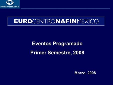 Marzo, 2008 Eventos Programado Primer Semestre, 2008.