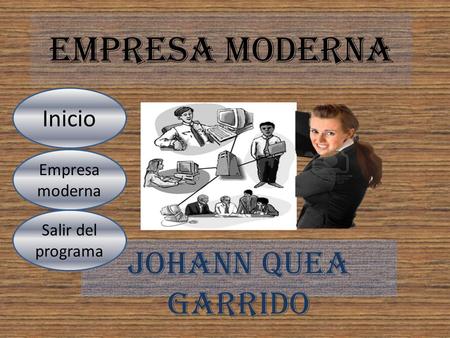 Empresa moderna Johann Quea Garrido Inicio Empresa moderna Salir del programa.