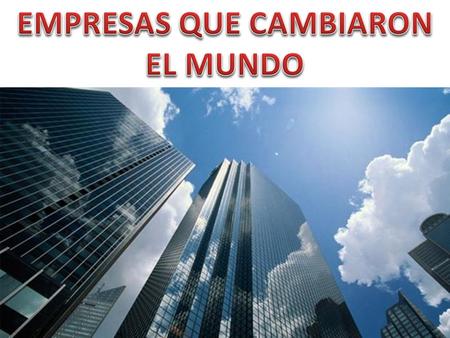 El capitalismo solo tiene unos 500 años de existencia. Durante ese tiempo, algunas empresas, más intensamente que otras, han modificado la sociedad,