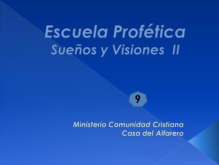 9.  La Palabra tiene muchos ejemplos de hombres, profetas a quienes Dios les hablo por medio de sueños y visiones.  Dios Regularmente habla acerca.
