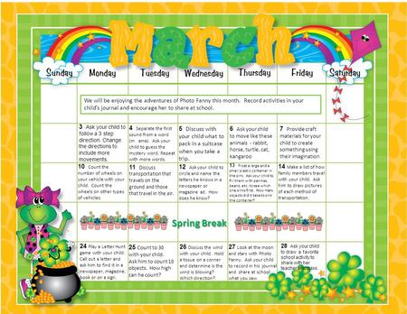 We will be enjoying the adventures of Photo Fanny this month. Record activities in your child’s journal and encourage her to share at school. 3 Ask your.