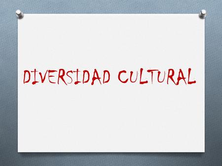 DIVERSIDAD CULTURAL.