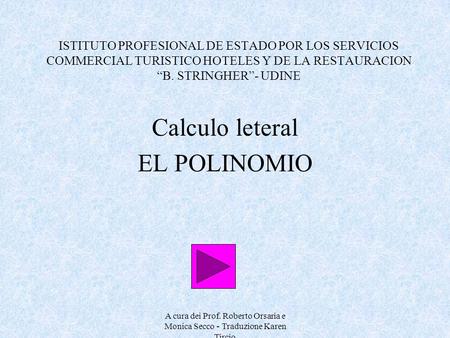 A cura dei Prof. Roberto Orsaria e Monica Secco - Traduzione Karen Tircio ISTITUTO PROFESIONAL DE ESTADO POR LOS SERVICIOS COMMERCIAL TURISTICO HOTELES.