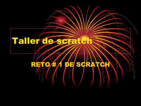Taller de scratch RETO # 1 DE SCRATCH. PRESENTADO POR : JASLEIDY CAROLINA ROLDAN ARISMENDY CURSO: 703.