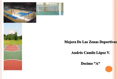 Se busca la mejora de las zonas deportivas de todas las instituciones educativas para haci tener un modico juego en cualquier clase de juego ya sea: Baloncesto,