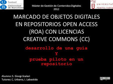 MARCADO DE OBJETOS DIGITALES EN REPOSITORIOS OPEN ACCESS (ROA) CON LICENCIAS CREATIVE COMMONS (CC) desarrollo de una guía Y prueba piloto en un repositorio.