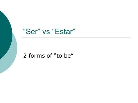 “Ser” vs “Estar” 2 forms of “to be”. Using this picture, make up a story about this guy: ¿Cómo se llama? ¿De dónde es? ¿Dónde está? ¿Cómo es el hombre?