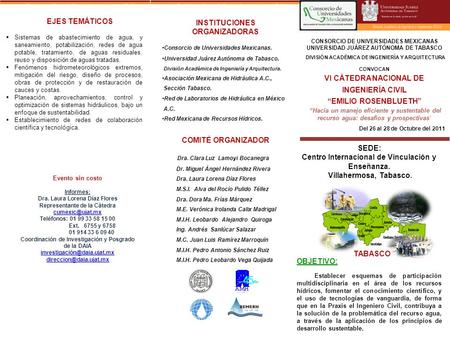 SEDE: Centro Internacional de Vinculación y Enseñanza. Villahermosa, Tabasco. OBJETIVO: Establecer esquemas de participación multidisciplinaria en el área.