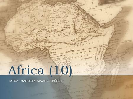 Africa (10) MTRA. MARCELA ALVAREZ PÉREZ. Desarrollo y Violencia Desarrollo = Violencia ¿? –Crecimiento económico –Construcción de la sociedad –Reducción.