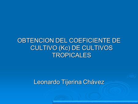 OBTENCION DEL COEFICIENTE DE CULTIVO (Kc) DE CULTIVOS TROPICALES