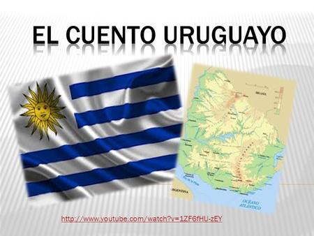 El Cuento Uruguayo http://www.youtube.com/watch?v=1ZF6fHU-zEY.