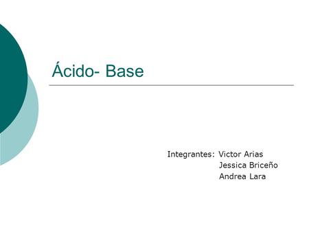 Integrantes: Victor Arias Jessica Briceño Andrea Lara