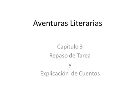 Capítulo 3 Repaso de Tarea y Explicación de Cuentos