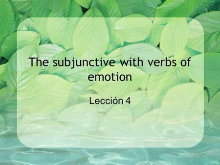 The subjunctive with verbs of emotion