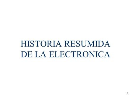 HISTORIA RESUMIDA DE LA ELECTRONICA