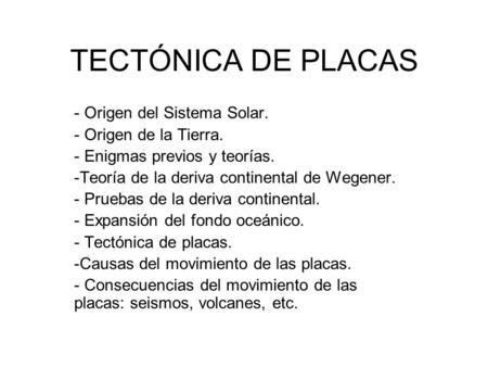 TECTÓNICA DE PLACAS Origen del Sistema Solar. Origen de la Tierra.