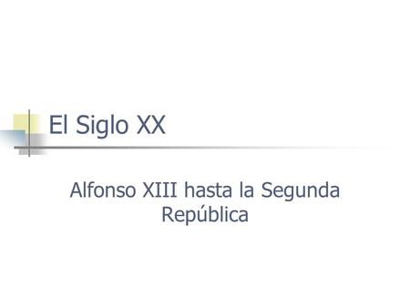 Alfonso XIII hasta la Segunda República