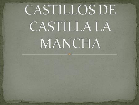 CASTILLOS DE CASTILLA LA MANCHA