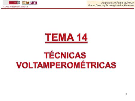 TEMA 14 TÉCNICAS VOLTAMPEROMÉTRICAS Asignatura: Análisis Químico