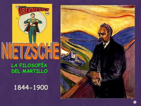 NIETZSCHE LA FILOSOFÍA DEL MARTILLO 1844-1900.