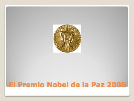 El Premio Nobel de la Paz 2008