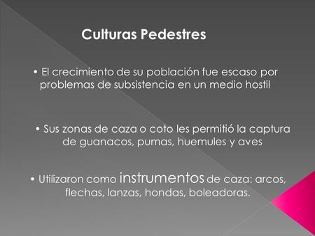 Culturas Pedestres El crecimiento de su población fue escaso por problemas de subsistencia en un medio hostil Sus zonas de caza o coto les permitió la.